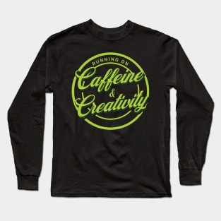 Running on caffeine and creativity Long Sleeve T-Shirt